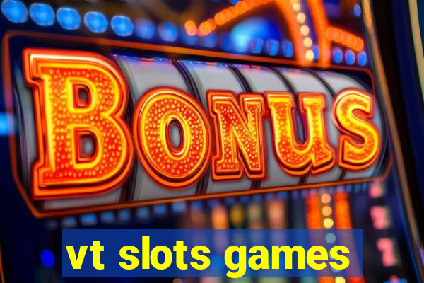 vt slots games